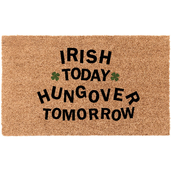 The Holiday Aisle® Irish Today Hungover Tomorrow 18" X 30" Wayfair